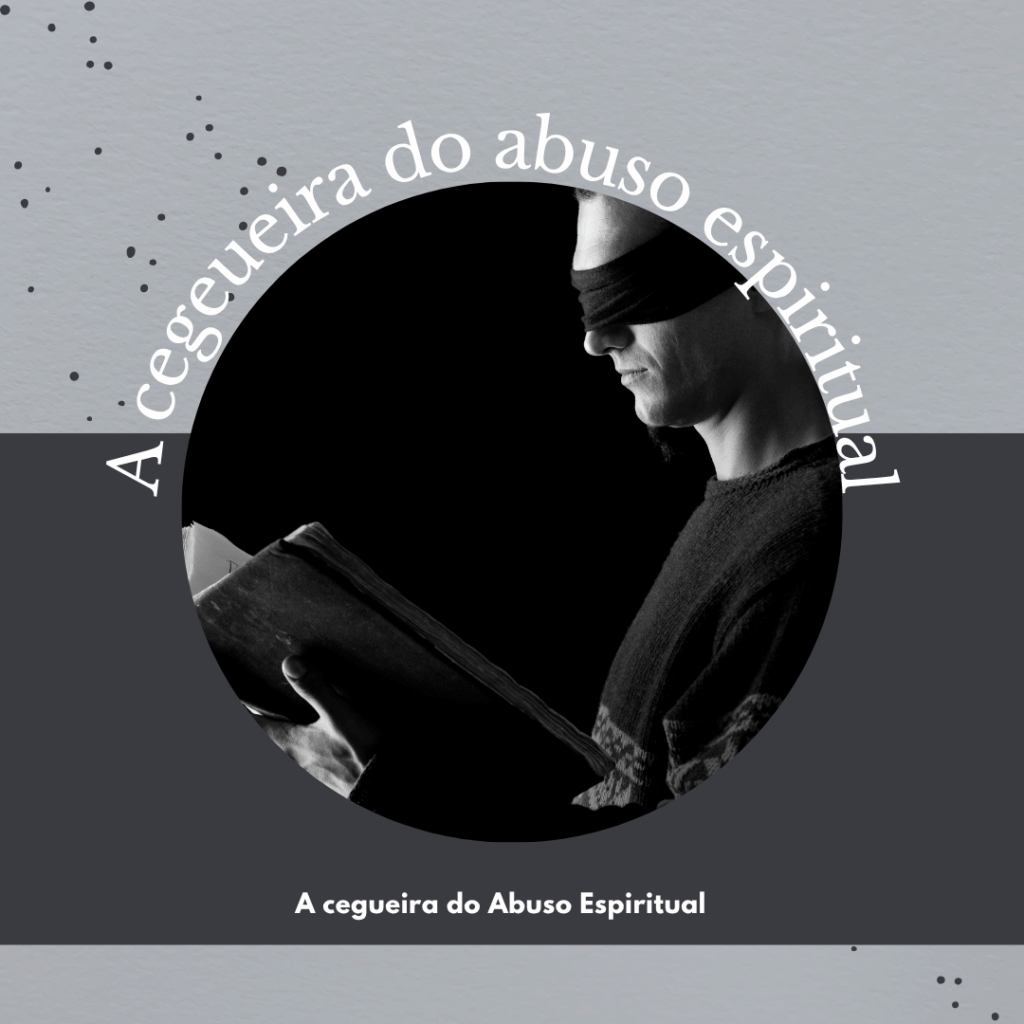 A-cegueira-do-Abuso-Espiritual1-1024x1024 A cegueira do abuso espiritual