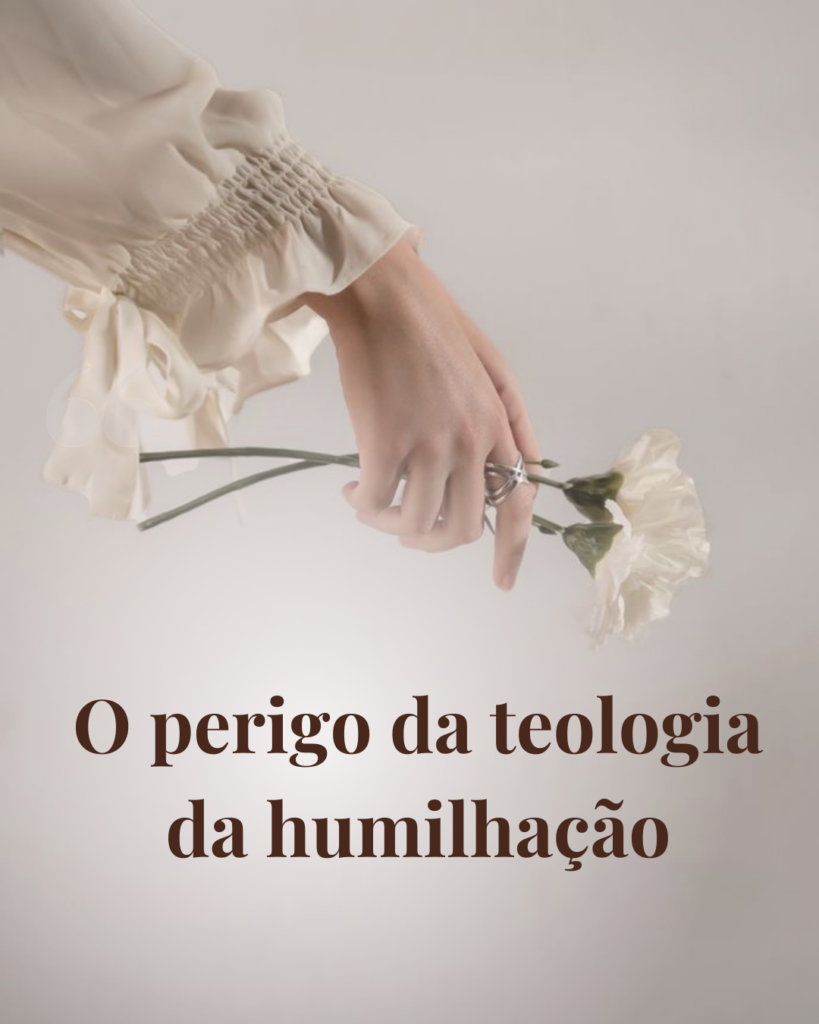 O-perigo-da-teologia-da-humilhacao-819x1024 Peniel, humilhação espiritual e confissão forçada