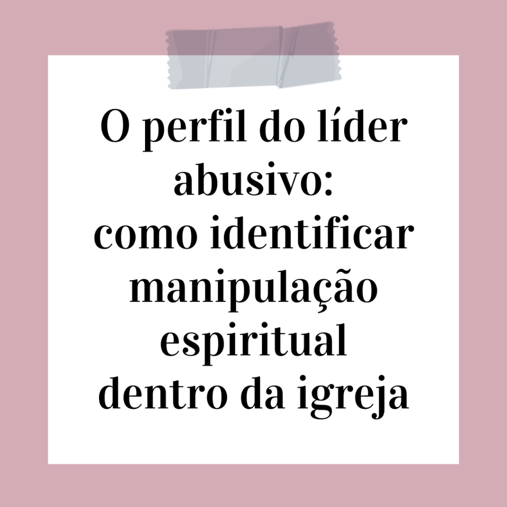 O-perfil-do-lider-abusivo-como-identificar-manipulacao-espiritual-dentro-da-igreja-1024x1024 O perfil do líder abusivo: como identificar manipulação espiritual dentro da igreja